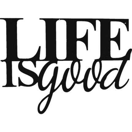 Life is Good - Metal Wall Art