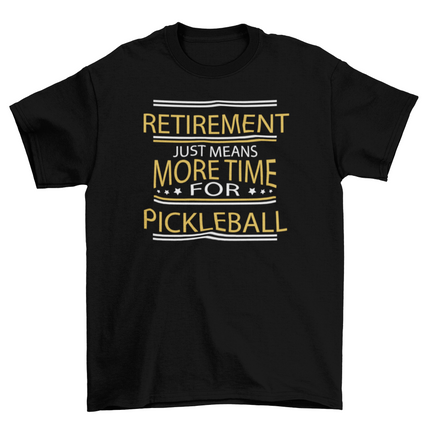 Retirement pickleball quote t-shirt